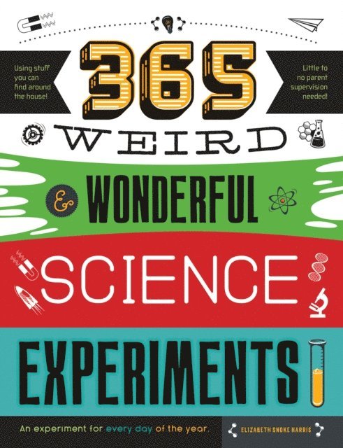 Elizabeth Snoke Harris - 365 Weird & Wonderful Science Experiments, E-bok