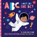 ABC for Me: ABC What Can She Be?: Volume 5