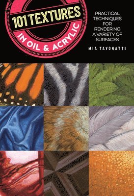 101 Textures in Oil and Acrylic av Mia Tavonatti