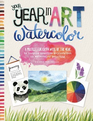 Kristin Van Leuven - Your Year in Art: Watercolor: A Project for Every Week of the Year to Inspire Creative Exploration in Watercolor Painting, Häftad