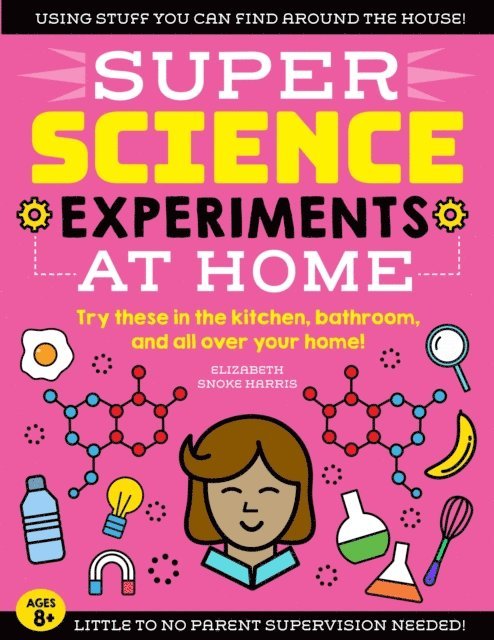 Elizabeth Snoke Harris - SUPER Science Experiments: At Home, E-bok