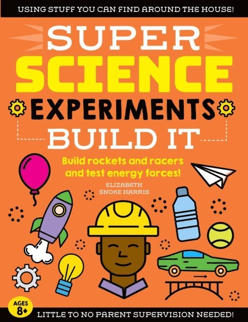 Elizabeth Snoke Harris - SUPER Science Experiments: Build It, E-bok