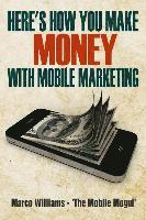 Marco Williams - Here's how You Make Money with Mobile Marketing, Häftad