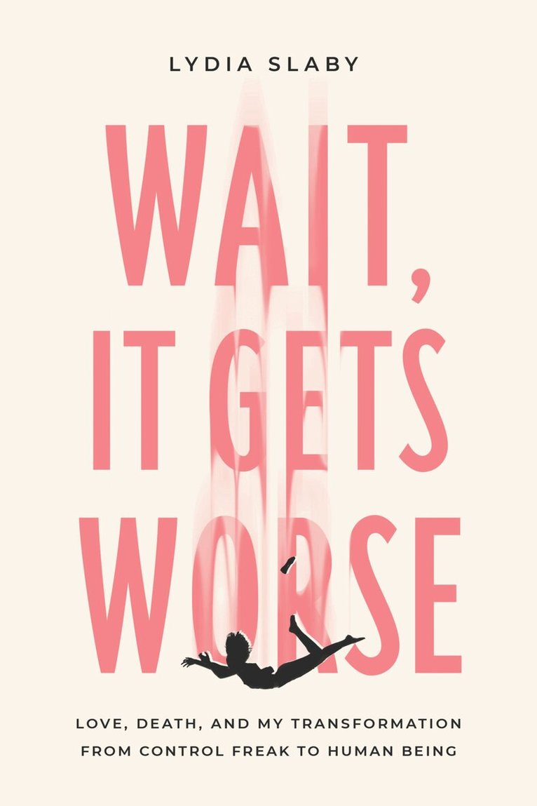 Lydia Slaby - Wait, It Gets Worse, Häftad