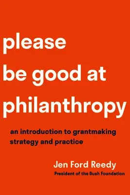 Jen Ford Reedy - Please Be Good at Philanthropy, Häftad. Tillgänglighet: Lägg i varukorg