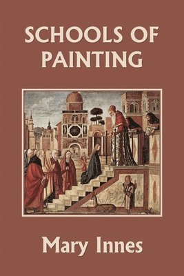Mary Innes - Schools of Painting (Color Edition) (Yesterday's Classics), Häftad. Tillgänglighet: Lägg i varukorg