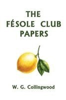 W G Collingwood - Fésole Club Papers (Yesterday's Classics), Häftad. Tillgänglighet: Lägg i varukorg