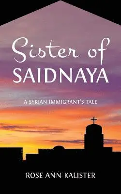 Rose Ann Kalister - Sister of Saidnaya, Häftad. Tillgänglighet: Lägg i varukorg