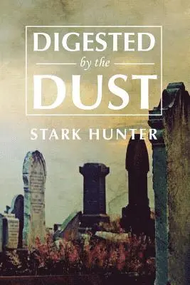 Stark Hunter - Digested by the Dust, Häftad. Tillgänglighet: Lägg i varukorg