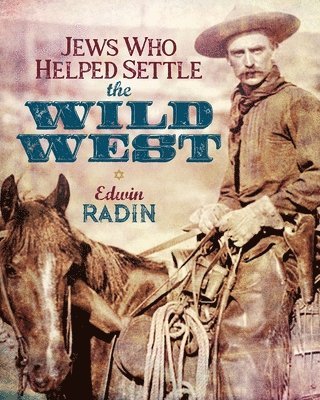 Edwin Radin - Jews Who Helped Settle the Wild West, Häftad