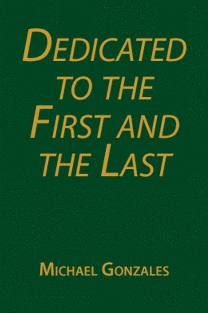 Michael Gonzales - Dedicated to the First and the Last, E-bok