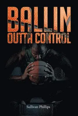 Sullivan Phillips - Ballin Outta Control, Häftad. Tillgänglighet: Lägg i varukorg