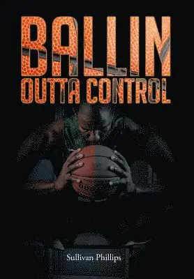 Sullivan Phillips - Ballin Outta Control, Inbunden. Tillgänglighet: Lägg i varukorg