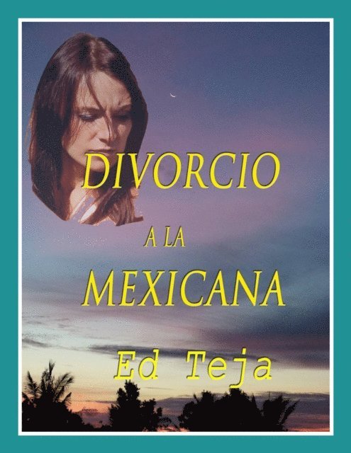 Ed Teja - Divorcio A La Mexicana, E-bok