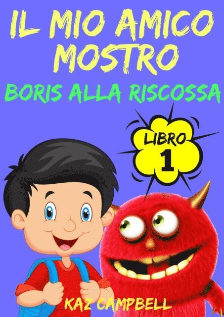 Kaz Campbell - Il Mio Amico Mostro - Libro 1 - Boris Alla Riscossa, E-bok. Tillgänglighet: Lägg i varukorg