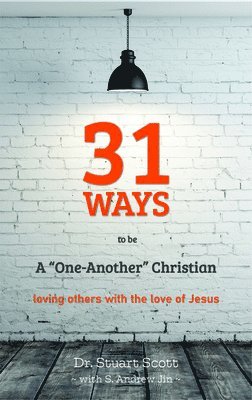 Stuart Scott - 31 Ways to Be a "one-Another" Christian: Loving Others with the Love of Jesus, Häftad