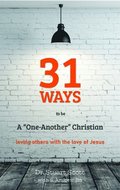 31 Ways to Be a 'one-Another' Christian: Loving Others with the Love of Jesus