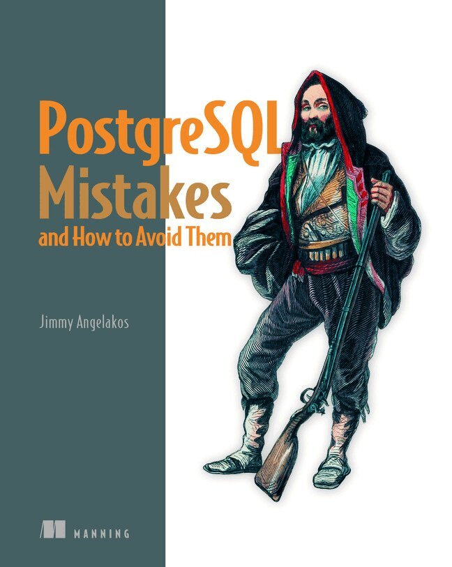 Jimmy Angelakos - PostgreSQL Mistakes and How to Avoid Them, Häftad