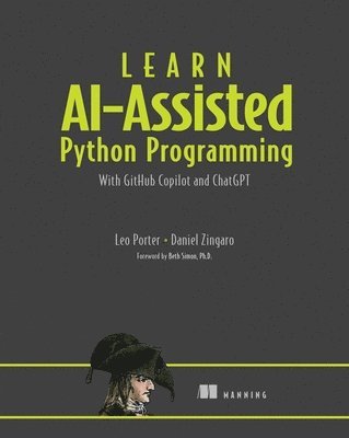Daniel Zingaro - Learn AI-Assisted Python Programming with GitHub Copilot, Inbunden