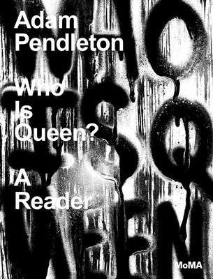 Adam Pendleton: Who Is Queen? A Reader av Stuart Comer, Adrienne Edwards, Danielle A Jackson, Mario Gooden, Adam Pendleton