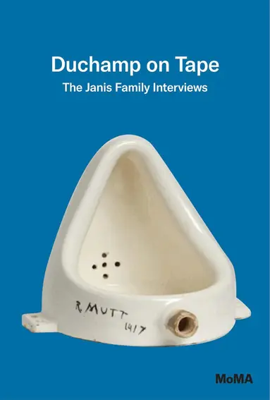 Duchamp on Tape: The Janis Family Interviews