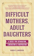 Difficult Mothers, Adult Daughters