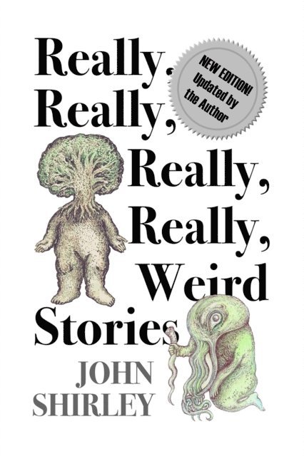 John Shirley - Really, Really, Really, Really Weird Stories, E-bok