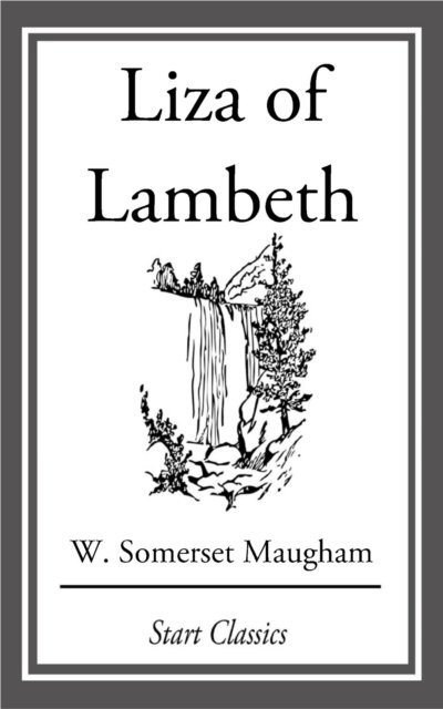 W. Somerset Maugham - Liza of Lambeth, E-bok
