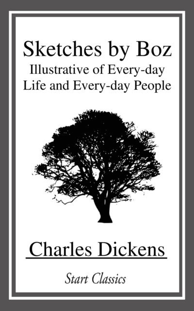 Charles Dickens - Sketches by Boz, E-bok