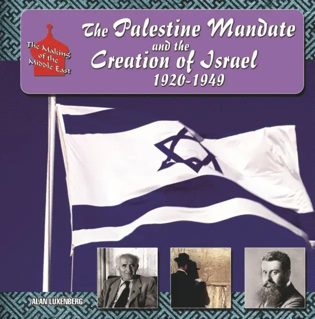 Palestine Mandate and the Creation of Israel, 1920-1949