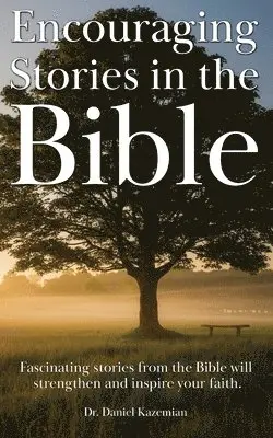 Daniel Kazemian - Encouraging Stories in the Bible: Fascinating stories from the Bible will strengthen and inspire your faith, Häftad. Tillgänglighet: Lägg i varukorg