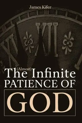 James Kifer - The (Almost) Infinite Patience of God, Häftad. Tillgänglighet: Lägg i varukorg