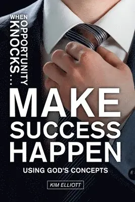 Kim Elliott - When Opportunity Knocks ... Make Success Happen, Häftad. Tillgänglighet: Lägg i varukorg
