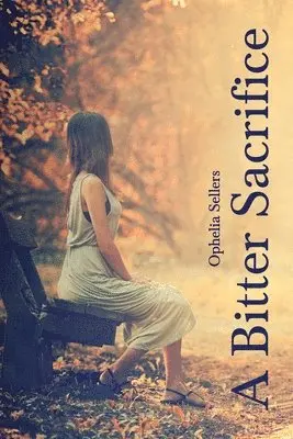 Ophelia Sellers - A Bitter Sacrifice, Häftad. Tillgänglighet: Lägg i varukorg