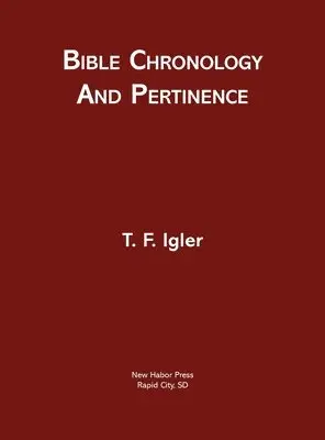 T F Igler - Bible Chronology and Pertinence, Inbunden. Tillgänglighet: Lägg i varukorg