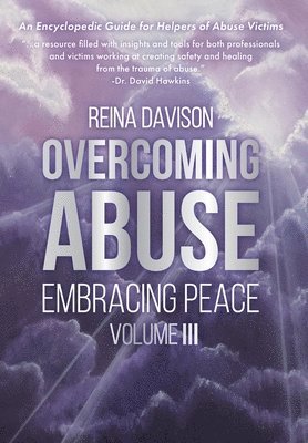 Reina Davison - Overcoming Abuse Embracing Peace Vol III, Inbunden. Tillgänglighet: Lägg i varukorg