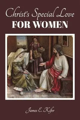 James E Kifer - Christ's Special Love for Women, Häftad. Tillgänglighet: Lägg i varukorg