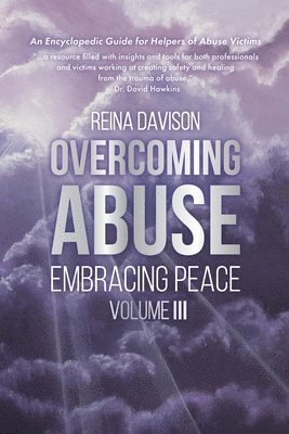 Reina Davison - Overcoming Abuse Embracing Peace Vol III, Häftad. Tillgänglighet: Lägg i varukorg
