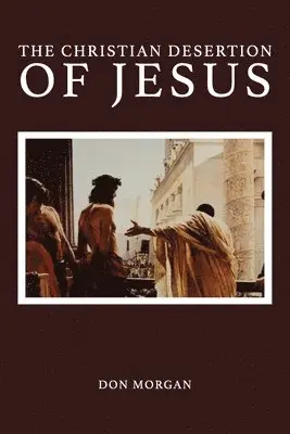 Don Morgan - The Christian Desertion of Jesus, Häftad. Tillgänglighet: Lägg i varukorg