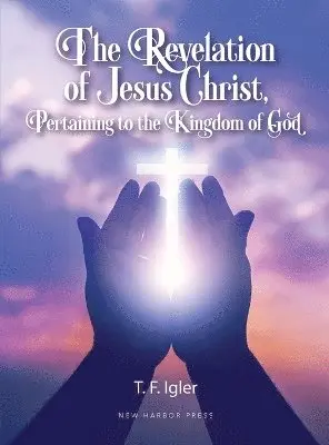 T F Igler - Resurrection of Jesus Christ, Pertaining to the Kingdom of God, Inbunden. Tillgänglighet: Lägg i varukorg