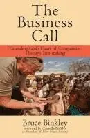 Bruce Binkley - The Business Call: Extending God's Heart of Compassion Through Tent-making, Häftad. Tillgänglighet: Lägg i varukorg