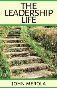 John Merola - The Leadership Life, Häftad
