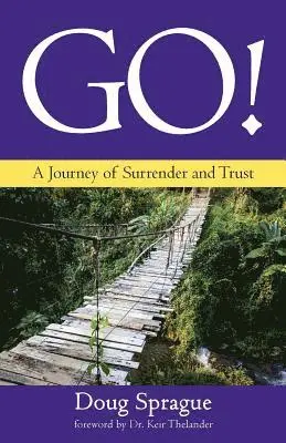 Doug Sprague - Go!: A Journey of Surrender and Trust, Häftad. Tillgänglighet: Lägg i varukorg