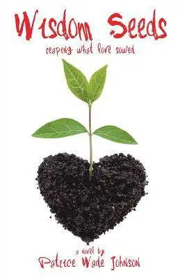 Patrice Wade Johnson - Wisdom Seeds: Reaping What Love Sowed, Häftad. Tillgänglighet: Lägg i varukorg