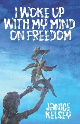 Janice Kelsey - I Woke Up with My Mind on Freedom, Häftad. Tillgänglighet: Lägg i varukorg