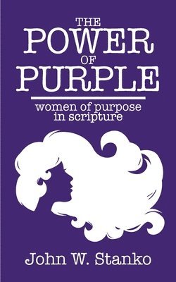 John W Stanko, John W. Stanko - Power of Purple, Häftad