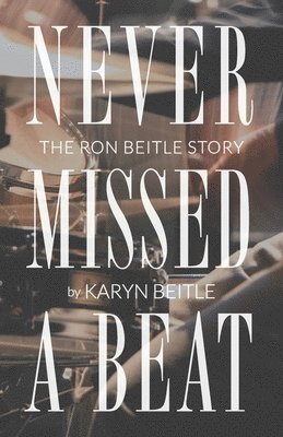 Karyn Beitle - Never Missed a Beat, Häftad