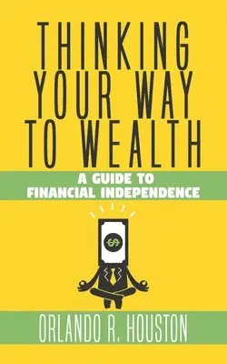 Orlando R Houston - Thinking Your Way to Wealth, Häftad. Tillgänglighet: Lägg i varukorg