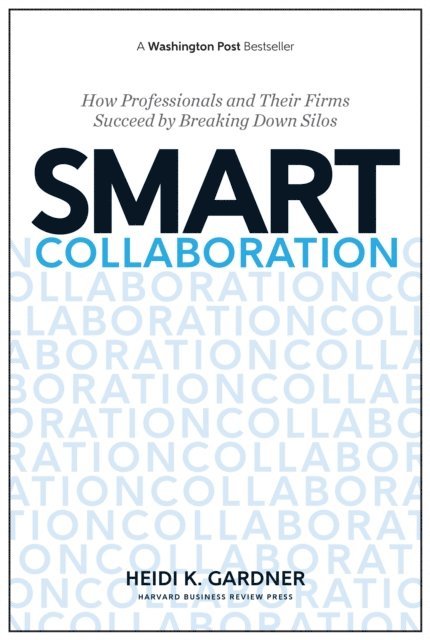 Heidi K. Gardner - Smart Collaboration, E-bok
