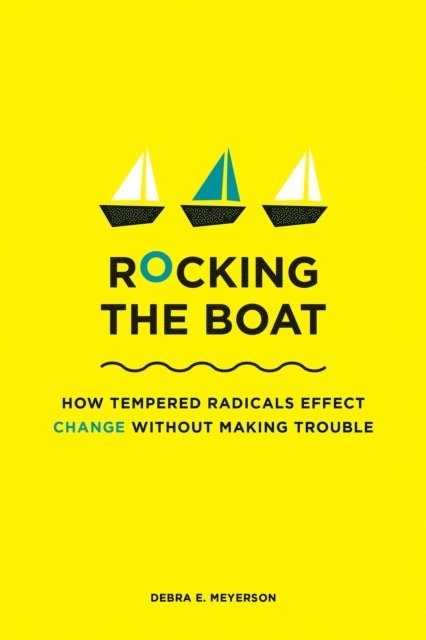 Debra E. Meyerson - Rocking the Boat, E-bok